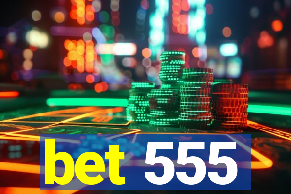 bet 555